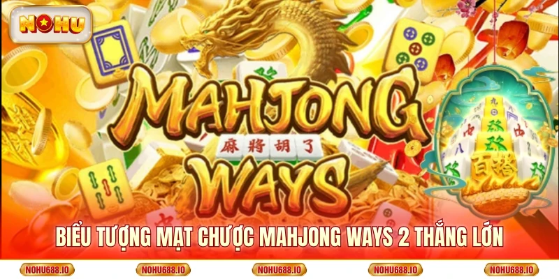 Biểu tượng mạt chược Mahjong Ways 2 thắng lớn