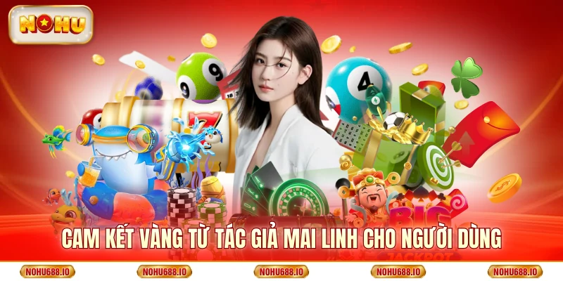 Cam kết vàng từ tác giả Mai Linh cho người dùng