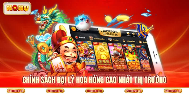 Chính sách đại lý hoa hồng cao nhất thị trường