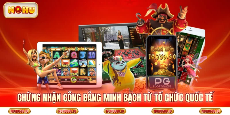 Chứng nhận công bằng minh bạch từ tổ chức quốc tế