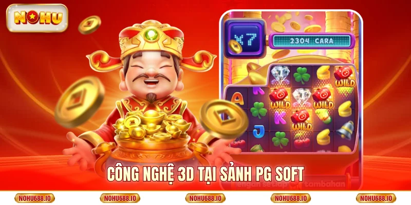 Công nghệ 3D tại sảnh PG Soft