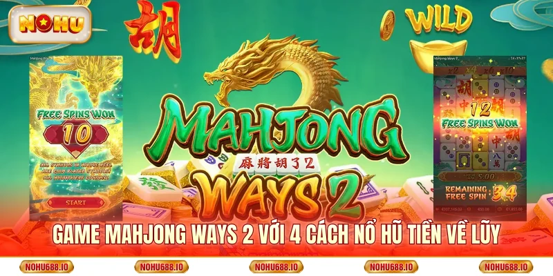 Mahjong Ways 2 Siêu Phẩm Game Nổ Hũ Phải Thử