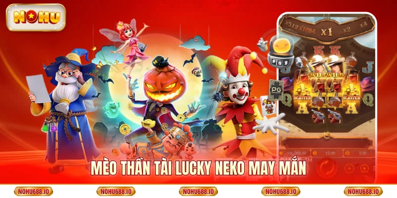 Mèo thần tài Lucky Neko may mắn