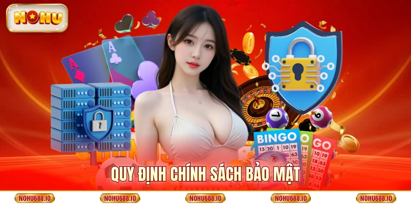 Quy định chính sách bảo mật mới nhất 2026
