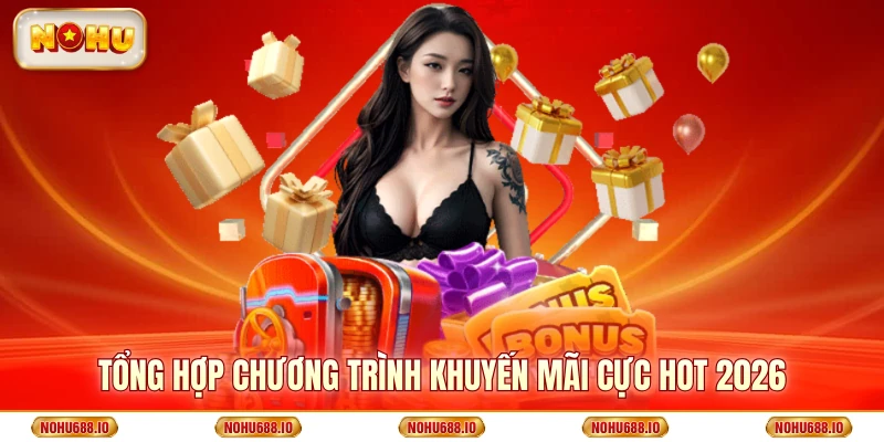 Tổng hợp chương trình khuyến mãi cực hot 2026