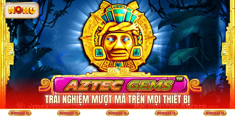 Trải nghiệm mượt mà trên mọi thiết bị